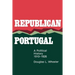 Republican Portugal: A Political History, 1910-1926
