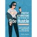 Dailly Affirmations and Actions for Building your Side Hustle: Practice Positivity and Build an Entrepreneur's Mindset with Daily Rituals and Manifest