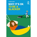 Why It's OK to Be a Slacker