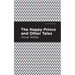 The Happy Prince, and Other Tales