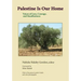 Palestine Is Our Home: Voices of Loss, Courage, and Steadfastness