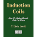 Induction Coils - How To Make, Repair And Use Them