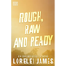 Rough, Raw and Ready