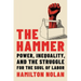 The Hammer: Power, Inequality, and the Struggle for the Soul of Labor