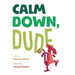 Calm Down, Dude