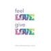 Feel Love, Give Love