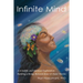 Infinite Mind: A Scientific and Spiritual Exploration: Building a Bridge Between Inner and Outer Worlds