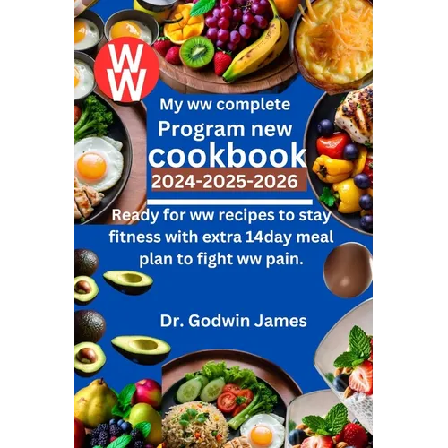 My ww complete program new cookbook 2024-2025-2026: Ready for ww recipes to stay fitness with extra 14day meal plan to fight ww pain.