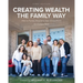 Creating Wealth the Family Way: How a Family Business Can Outperform Its Competition