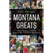 Montana Greats: From a (Absarokee) to Z (Zurich), the Greatest Athletes from 264 Montana Communities