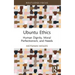 Ubuntu Ethics: Human Dignity, Moral Perfectionism, and Needs