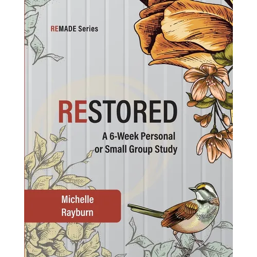 Restored: A 6-Week Personal or Small Group Study