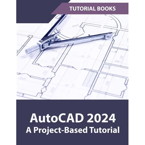 AutoCAD 2024 A Project-Based Tutorial: (Colored)