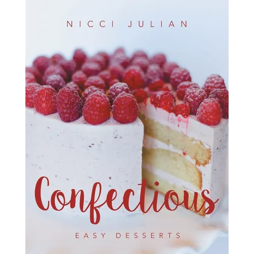 Confectious: Easy Desserts