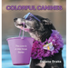 Colorful Canines: The Love Is A Wet Nose Series