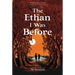 The Ethan I Was Before