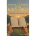 Unlocking Basics of the Holy Bible: A Simple Guide to Understanding the Bible