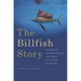 The Billfish Story: Swordfish, Sailfish, Marlin, and Other Gladiators of the Sea