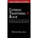 Catholic, Traditional & Black: In Anthology and Discourse
