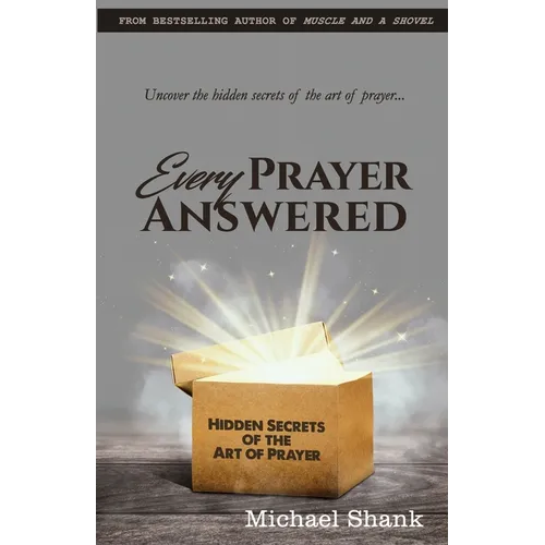 Every Prayer Answered: Hidden Secrets of the Art of Prayer