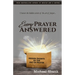 Every Prayer Answered: Hidden Secrets of the Art of Prayer