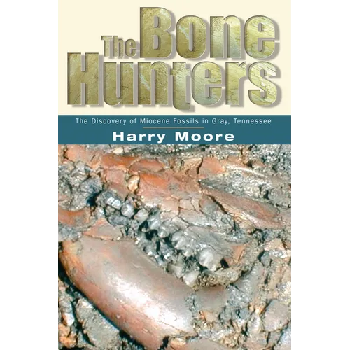 The Bone Hunters: The Discovery of Miocene Fossils in Gray, Tennessee