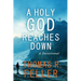 A Holy God Reaches Down: A Devotional