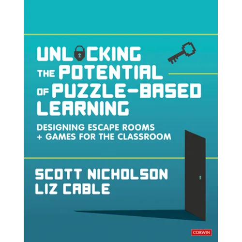 Unlocking the Potential of Puzzle-Based Learning: Designing Escape Rooms and Games for the Classroom