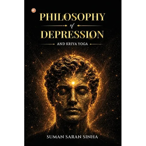 Philosophy of Depression and Kriya Yoga: Investigating the Silence. Honouring the Struggle. Finding the Light