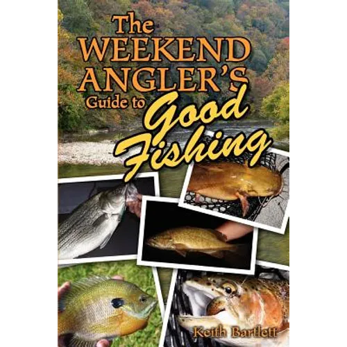The Weekend Angler's Guide To Good Fishing