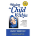 Healing the Child Within: Discovery and Recovery for Adult Children of Dysfunctional Families