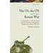 The Us, the Un and the Korean War: Communism in the Far East and the American Struggle for Hegemony in the Cold War
