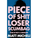 Piece of Shit Loser Scumbag: Piece of Shit Loser Scumbag: This Is Not a Memoir
