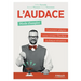 L'audace, mode d'emploi: Comment adapter votre niveau d'audace à chaque situation