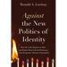 Against the New Politics of Identity: How the Left's Dogmas on Race and Equity Harm Liberal Democracy--And Invigorate Christian Nationalism
