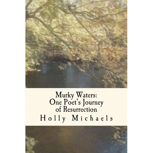 Murky Waters: One poet's journey of resurrection