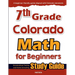 7th Grade Colorado Math for Beginners: Standardized Testing and Home Schooling Study Guide