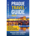 Prague Travel Guide: Captivating Adventures Through Fairytale Architecture, Bohemian Vibes, Landmarks, Hidden Gems, and More