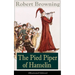The Pied Piper of Hamelin (Illustrated Edition): Children's Classic - A Retold Fairy Tale by One of the Most Important Victorian Poets and Playwrights