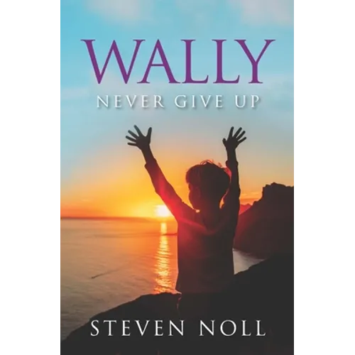 Wally Never Give Up: Wally's Adventure With Asthma