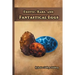 Exotic, Rare, and Fantastical Eggs: A Pocket Field Gude