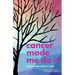 cancer made me do it: uncovering what is true