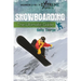 Snowboarding: The Ultimate Guide