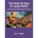 The Final 50 Days of Jesus Christ: A Chronological Presentation and Discussion
