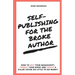 Self-Publishing for the Broke Author: How to Edit Your Manuscript, Format Your Book and Create a Killer Cover on Little to No Money