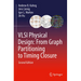 VLSI Physical Design: From Graph Partitioning to Timing Closure