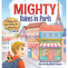 Mighty Bakes in Paris: A Mighty the Mini Rolling Pin Adventure