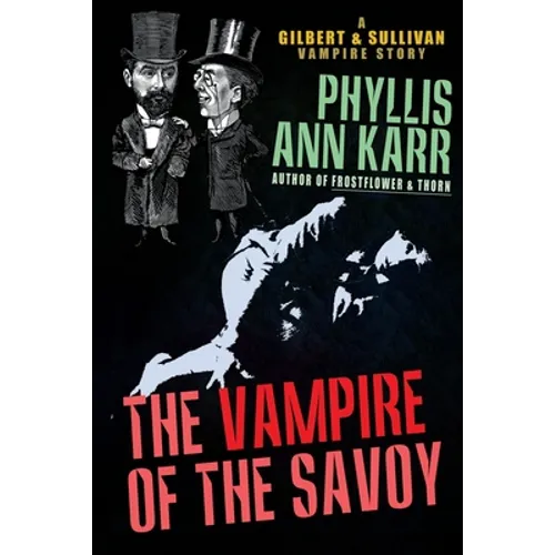 The Vampire of the Savoy: A Gilbert & Sullivan Vampire Story