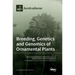 Breeding, Genetics and Genomics of Ornamental Plants