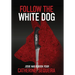 Follow the White Dog: Josie Harjo Book Four